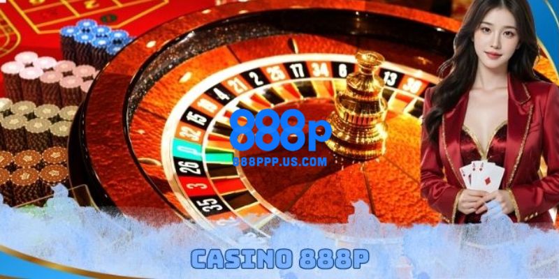 888P - Trang Chủ 888P.COM Chính Thức T5/2026 Nhận +88K 15 Casino trực tuyến 888P hấp dẫn đỉnh cao