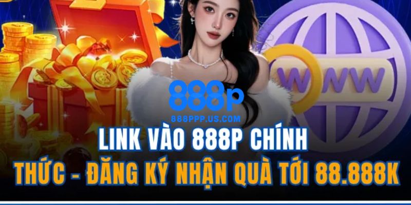 888P - Trang Chủ 888P.COM Chính Thức T5/2026 Nhận +88K 11 Link truy cập trang chủ 888P chính thức không bị chặn 2026
